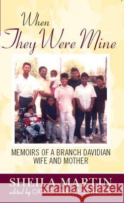 When They Were Mine: Memories of a Branch Davidian Wife and Mother Martin, Sheila 9781602580008 Baylor University Press - książka