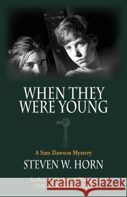 When They Were Young: A Sam Dawson Mystery Steven W. Horn 9780999124802 Granite Peak Press - książka