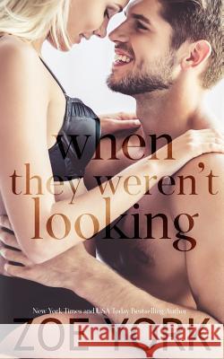 When They Weren't Looking Zoe York 9781926527574 Zoe York - książka