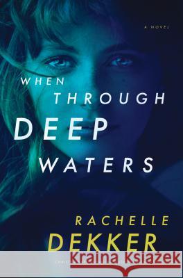 When Through Deep Waters Rachelle Dekker 9781432851538 Thorndike Press Large Print - książka