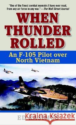 When Thunder Rolled: An F-105 Pilot Over North Vietnam Ed Rasimus 9780891418542 Presidio Press - książka