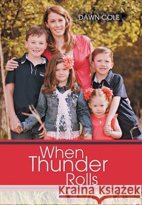 When Thunder Rolls Dawn Cole 9781512736052 WestBow Press - książka