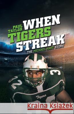 When Tigers Streak: The Michael Hart Story Paul Taylor 9781532071379 iUniverse - książka