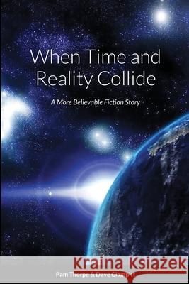 When Time and Reality Collide Dave Clampitt Pam Thrope 9781716001116 Lulu.com - książka