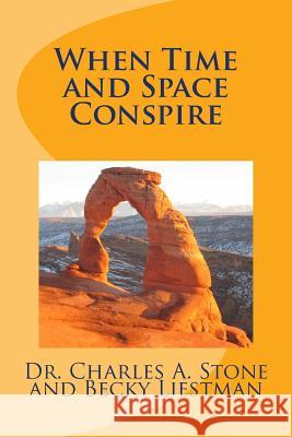 When Time and Space Conspire Dr Charles a. Stone Becky Liestman 9781539650997 Createspace Independent Publishing Platform - książka