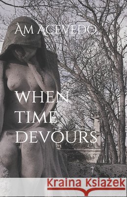 when time devours Acevedo, Am 9798242608306 Independently Published - książka