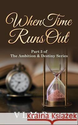 When Time Runs Out: Part 3 of The Ambition & Destiny Series McBeath, VL 9780995570870 Valyn Publishing - książka