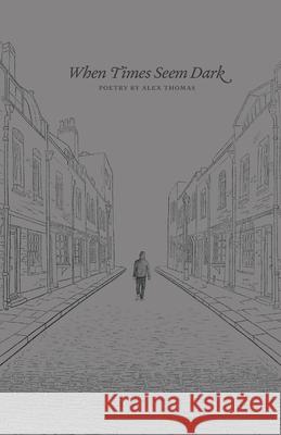 When Times Seem Dark Thomas Alex Thomas 9798583630073 Independently published - książka