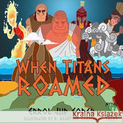 When Titans Roamed Errol Jud Coder D. Bradford Gambles 9781470117931 Createspace - książka