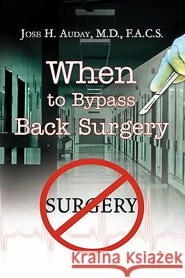 When to Bypass Back Surgery Jose H. Auda 9781436383875 Xlibris Corporation - książka