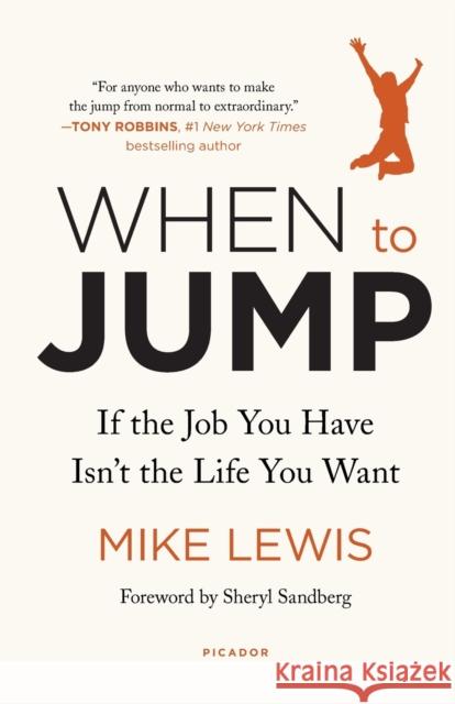 When to Jump: If the Job You Have Isn't the Life You Want Mike Lewis Sheryl Sandberg 9781250295736 Picador - książka