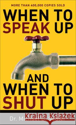 When to Speak Up and When to Shut Up Michael D. Sedler 9780800787424 Chosen Books - książka