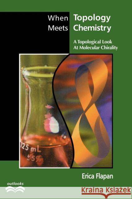 When Topology Meets Chemistry: A Topological Look at Molecular Chirality Flapan, Erica 9780521664820 CAMBRIDGE UNIVERSITY PRESS - książka