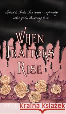 When Traitors Rise: The Daughter Of Lucifer's Epic Finale Kate Callaghan 9781399910484 Kate Callaghan - książka