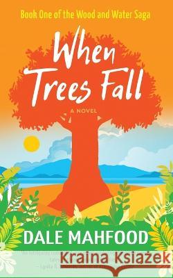 When Trees Fall Dale Mahfood   9781735908342 Rockstone Publishing House - książka