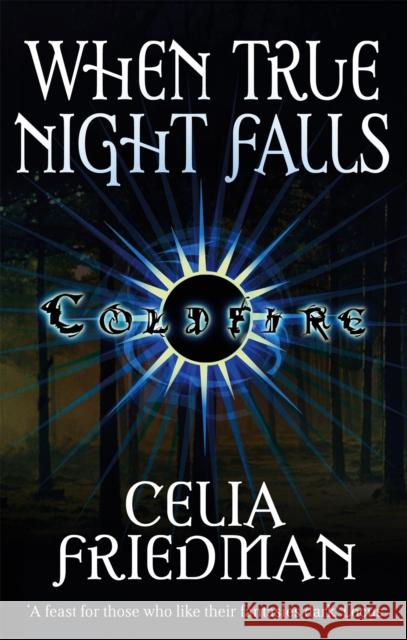 When True Night Falls : The Coldfire Trilogy: Book Two Celia Friedman 9781841495422  - książka