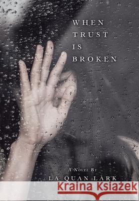 When Trust Is Broken La Quan Lark 9781796099133 Xlibris Us - książka