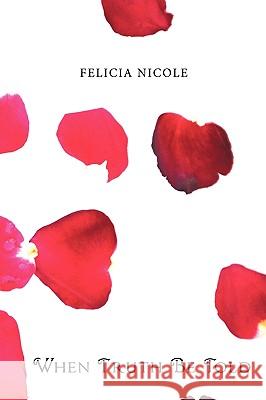 When Truth Be Told Nicole Felici 9781449055264 Authorhouse - książka