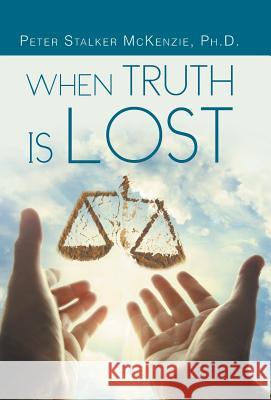 When Truth Is Lost Peter Stalker McKenzi 9781490825519 WestBow Press - książka