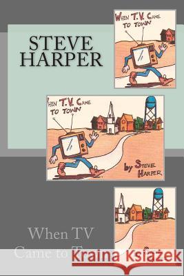 When TV Came To Town Harper, Steve 9781482779356 Createspace - książka