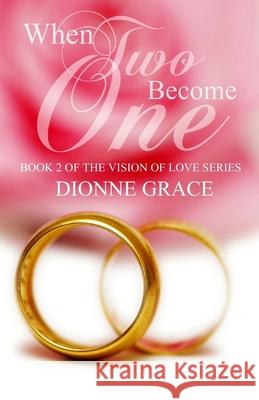 When Two Become One Dionne Grace 9781539594819 Createspace Independent Publishing Platform - książka