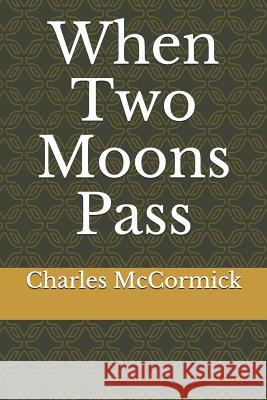 When Two Moons Pass Charles McCormick 9781791612283 Independently Published - książka