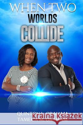 When Two Worlds Collide Quinton L. Graham, Tameca M. Graham 9780359396191 Lulu.com - książka