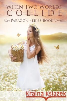 When Two Worlds Collide (Paragon Series Book 2) Juliana Stevens 9781983333033 Independently Published - książka