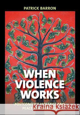 When Violence Works: Postconflict Violence and Peace in Indonesia - audiobook Barron, Patrick 9781501735448 Cornell University Press - książka
