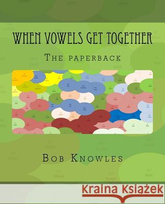 When Vowels Get Together: The paperback Knowles, Bob 9781494292164 Createspace - książka