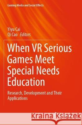 When VR Serious Games Meet Special Needs Education: Research, Development and Their Applications Cai, Yiyu 9789813369443 Springer Nature Singapore - książka