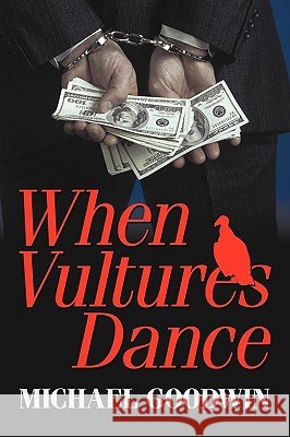 When Vultures Dance Goodwin Michae 9781440165009 iUniverse - książka