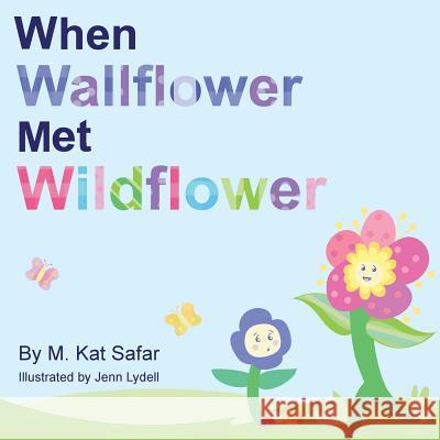 When Wallflower Met Wildflower M. Kat Safar Jenn Lydell 9781478147633 Createspace Independent Publishing Platform - książka
