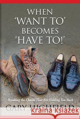 When Want to Becomes Have to Gary Allen Highfield 9780692440162 Gary Highfield - książka