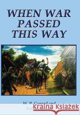 When War Passed This Way W. P. Conrad Ted Alexander 9780942597028 White Mane Publishing Company - książka