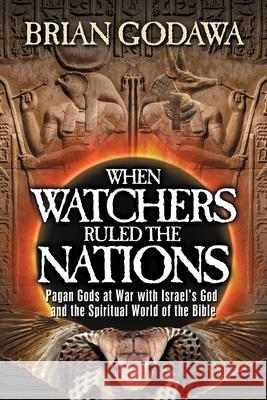 When Watchers Ruled the Nations: Pagan Gods at War with Israel's God and the Spiritual World of the Bible Brian Godawa 9781942858829 Embedded Pictures - książka