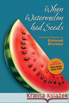 When Watermelon had Seeds Edmond A. Bruneau 9781936769148 Boston Publishing Company - książka