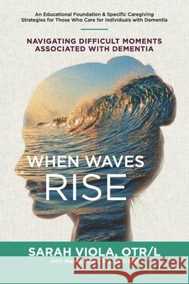 When Waves Rise: Navigating Difficult Moments Associated with Dementia Naomi Evans Sarah Viol 9781736814505 Sv Grace LLC - książka