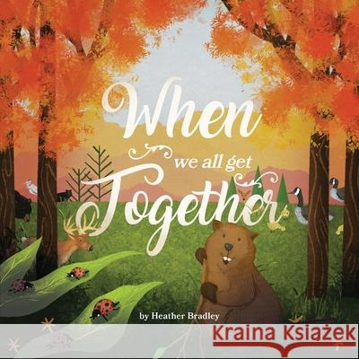 When We All Get Together Heather Bradley 9781039110328 FriesenPress - książka