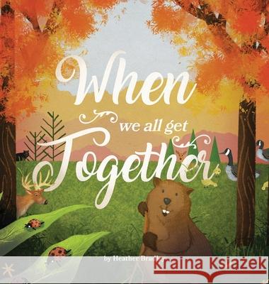 When We All Get Together Heather Bradley 9781039110335 FriesenPress - książka