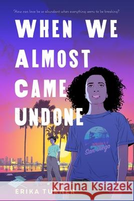 When We Almost Came Undone Erika Turner 9781250834874 Feiwel & Friends - książka