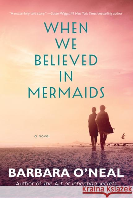 When We Believed in Mermaids: A Novel Barbara O'Neal 9781542004527 Amazon Publishing - książka