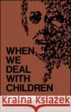 When We Deal with Children: Selected Writings Redl, Fritz 9780029258804 Free Press