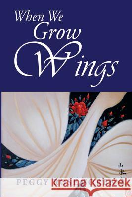 When We Grow Wings Peggy Rose Soren 9781500570132 Createspace - książka