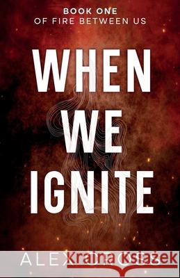 When We Ignite Alternate Cover: Book One Alex Cross 9786280198156 Donado Falquez, Maria Alexandra - książka