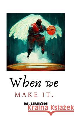 When We Make it M Union   9798844602801 Independently Published - książka