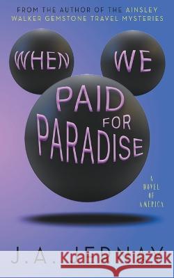 When We Paid For Paradise J a Jernay   9781960936073 Plotworks Publishing - książka