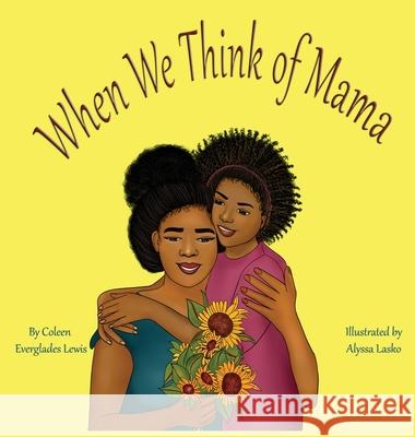 When We Think of Mama Coleen Everglade Alyssa Lasko 9781734557077 Patty Spoonbill Books - książka