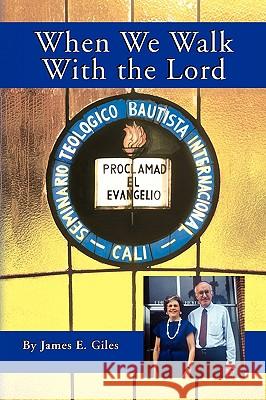 When We Walk with the Lord James E. Giles 9781436396646 Xlibris Corporation - książka