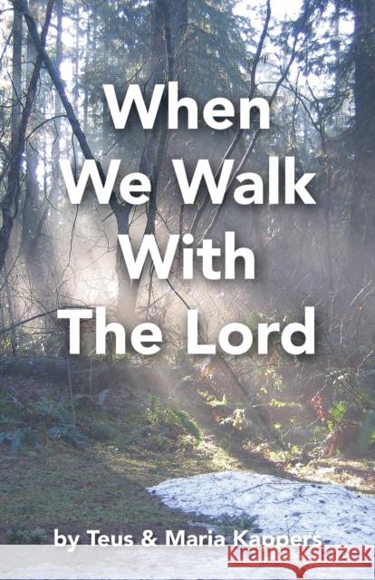 When We Walk With The Lord Teus Kappers Maria Kappers 9781777192624 Mill Lake Books - książka